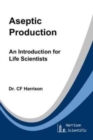 Image for Aseptic Production : An Introduction for Life Scientists