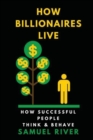 Image for How Billionaires Live : How Successful People Think and Behave