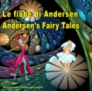 Image for Le fiabe di Andersen. Andersen&#39;s Fairy Tales. Bilingual Book in Italian and English : Dual Language Picture Book for Kids. Edizione Bilingue (Inglese - Italiano)