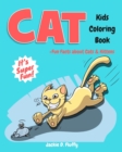 Image for Cat Kids Coloring Book +Fun Facts about Cats &amp; Kittens : Children Activity Book for Boys &amp; Girls Age 3-8, with 30 Super Fun Coloring Pages of These Wise Pet &amp; Feline Friends, in Lots of Fun Actions!