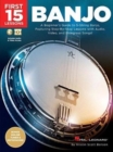 Image for First 15 Lessons - Banjo : A Beginner&#39;s Guide, Featuring Step-by-Step Lessons with Audio, Video, and Bluegrass Songs!