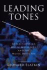 Image for Leading tones: reflections on music, musicians, and the music industry
