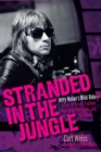Image for Stranded in the jungle: Jerry Nolan&#39;s wild ride--a tale of drugs, fashion, the New York Dolls, and punk rock