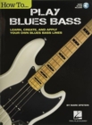 Image for How to Play Blues Bass : Learn, Create and Apply Your Own Blues Bass Lines