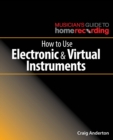 Image for How to Use Electronic and Virtual Instruments