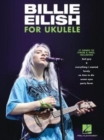 Image for Billie Eilish for Ukulele : 17 Songs to Strum &amp; Sing