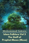 Image for Islam Folklore Vol 3 The Staff of Prophet Moses (Musa).