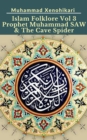 Image for Islam Folklore Vol 3 Prophet Muhammad SAW &amp; The Cave Spider.
