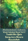 Image for Kisah Sahabat Rasul Vol 2 Tsabit Bin Qais Sang Juru Bicara Rasulullah.