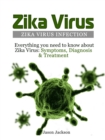 Image for Zika Virus: Zika Virus Infection: Everything you need to know about Zika Virus: Symptoms, Diagnosis &amp; Treatment