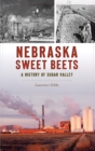 Image for Nebraska Sweet Beets : A History of Sugar Valley