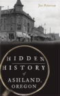 Image for Hidden History of Ashland, Oregon