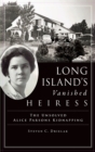 Image for Long Island&#39;s Vanished Heiress : The Unsolved Alice Parsons Kidnapping