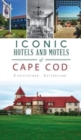 Image for Iconic Hotels and Resorts of Cape Cod