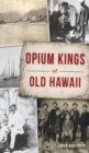 Image for Opium Kings of Old Hawaii