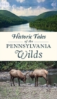 Image for Historic Tales of the Pennsylvania Wilds