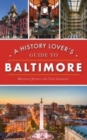 Image for History Lover&#39;s Guide to Baltimore