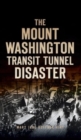 Image for Mount Washington Transit Tunnel Disaster