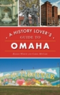 Image for History Lover&#39;s Guide to Omaha