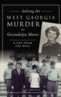Image for Solving the West Georgia Murder of Gwendolyn Moore