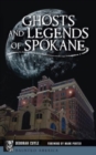 Image for Ghosts and Legends of Spokane