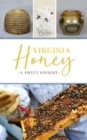 Image for Virginia Honey : A Sweet History