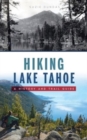 Image for Hiking Lake Tahoe : A History and Trail Guide