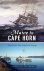 Image for Maine to Cape Horn : The World&#39;s Most Dangerous Voyage