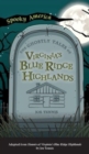 Image for Ghostly Tales of Virginia&#39;s Blue Ridge Highlands