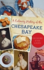 Image for Culinary History of the Chesapeake Bay : Four Centuries of Food and Recipes