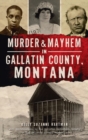 Image for Murder &amp; Mayhem in Gallatin County, Montana