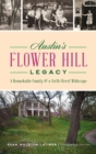 Image for Austin&#39;s Flower Hill Legacy : A Remarkable Family and a Sixth Street Wildscape
