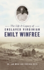 Image for Life and Legacy of Enslaved Virginian Emily Winfree