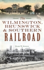 Image for Wilmington, Brunswick &amp; Southern Railroad
