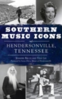 Image for Southern Music Icons of Hendersonville, Tennessee