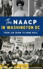 Image for NAACP in Washington, D.C. : From Jim Crow to Home Rule
