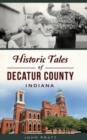 Image for Historic Tales of Decatur County, Indiana