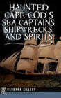 Image for Haunted Cape Cod&#39;s Sea Captains, Shipwrecks, and Spirits