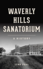 Image for Waverly Hills Sanatorium : A History