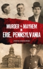 Image for Murder &amp; Mayhem in Erie, Pennsylvania