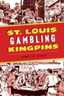Image for St. Louis Gambling Kingpins