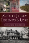 Image for South Jersey Legends &amp; Lore : Tales from the Pine Barrens and Beyond: Tales from the Pine Barrens and Beyond