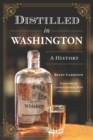 Image for Distilled in Washington : A History: A History