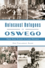 Image for Holocaust Refugees in Oswego : From Nazi Europe to Lake Ontario: From Nazi Europe to Lake Ontario