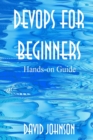 Image for DevOps for Beginners : Hands-on Guide