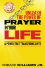 Image for Unleash the Power of Prayer In Your Life : A Power that Transforms Lives