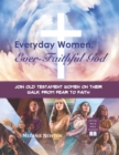 Image for Everyday Women, Ever Faithful God : Join Old Testament Women on Their Walk from Fear to Faith