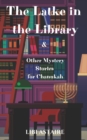 Image for The Latke in the Library &amp; Other Mystery Stories for Chanukah