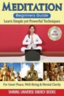 Image for Meditation : Beginner&#39;s Guide: Learn Simple yet Powerful Techniques: For Inner Peace, Well-Being &amp; Mental Clarity.