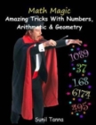 Image for Math Magic : Amazing Tricks With Numbers, Arithmetic &amp; Geometry!